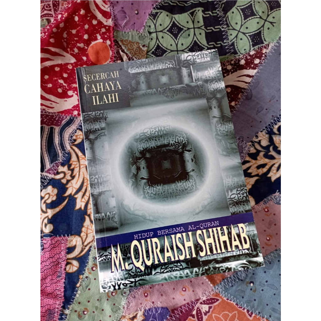 Secercah Cahaya Ilahi: Hidup Bersama Al-Quran - M. Quraish Shihab