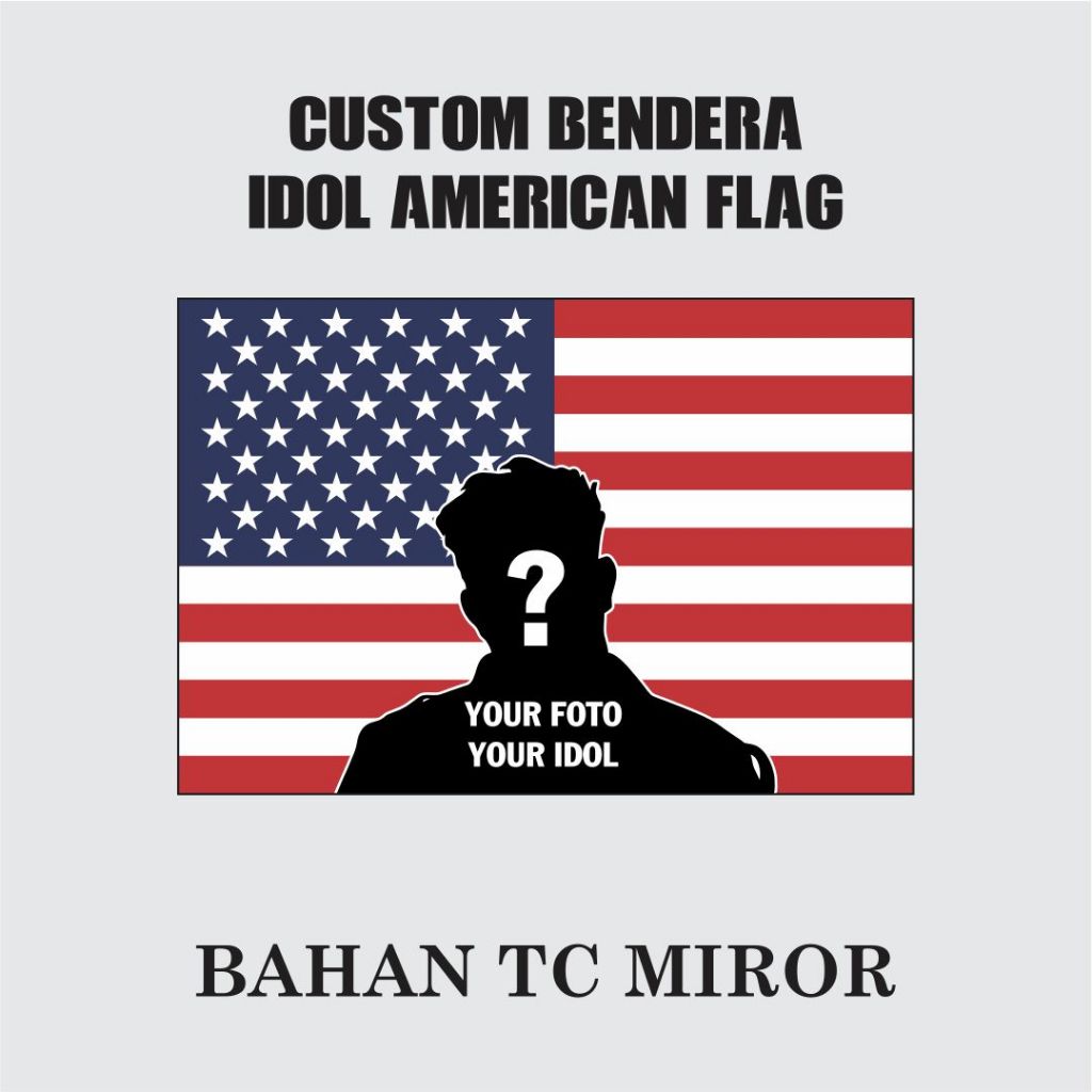 Custom Bendera American Flag Idol - Custom Bendera Satuan Fullprinting Bahan TC Miror