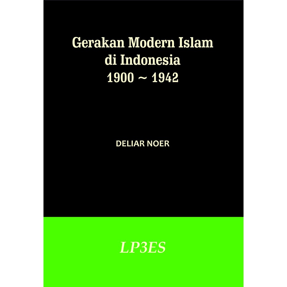 Gerakan Modern Islam di Indonesia 1900-1942 - Delian Noer