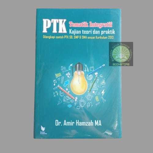 Buku PTK Tematik Integratif - Kajian Teori & Praktik Dilengkapi contoh PTK SD SMP SMA Musibookstore