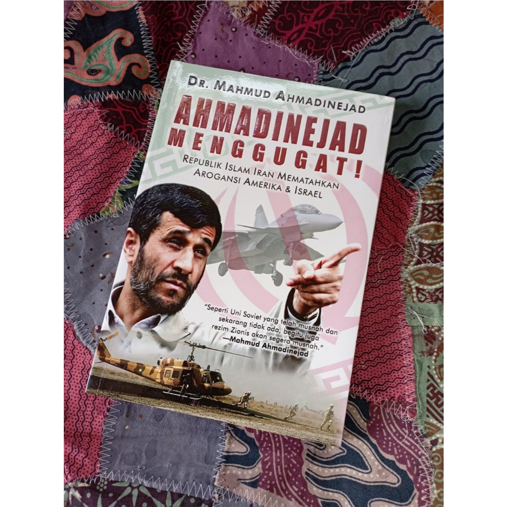Ahmadinejad Menggugat: Republik Islam Iran Mematahkan Arogansi Amerika & Israel - Dr. Mahmud Ahamdin