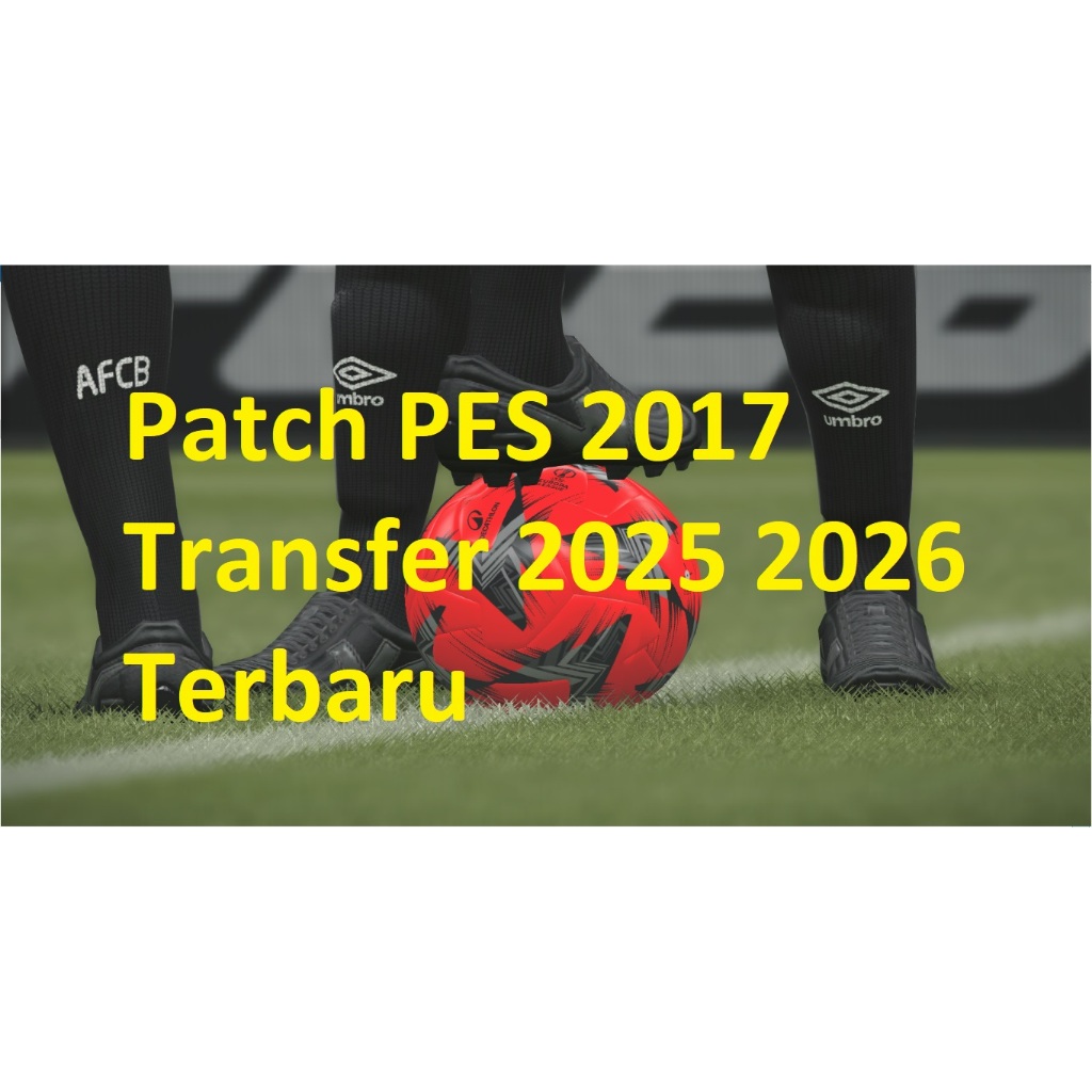 Patch PES 2017 Transfer 2025 2026 Terbaru GAMES FULL VERSION