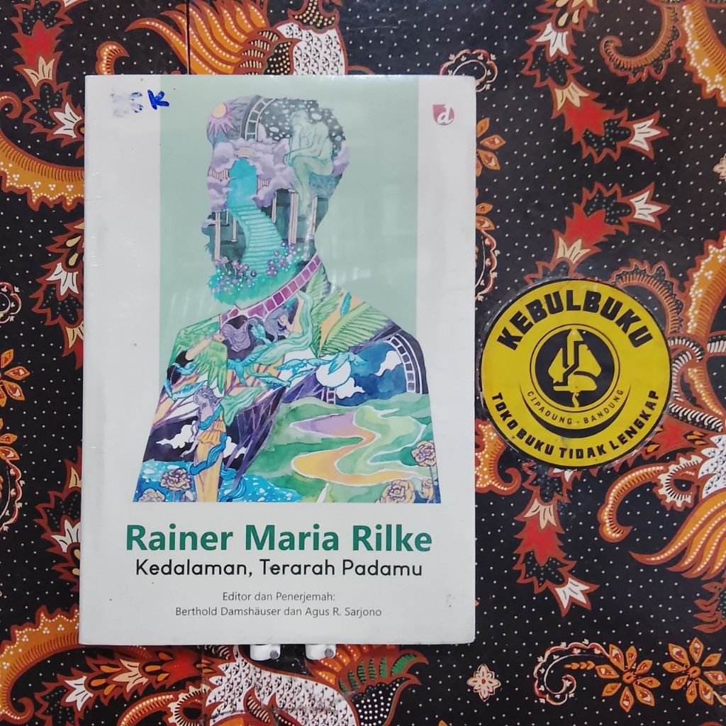 Original / Buku Puisi Terjemahan / KEDALAMAN, TERARAH PADAMU / Rainer Maria Rilke