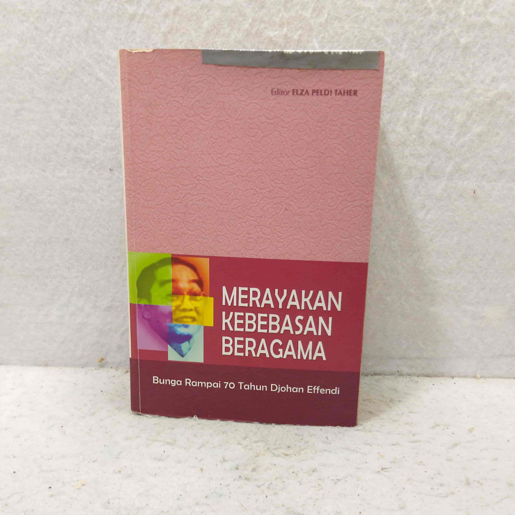 Buku Merayakan Kebebasan Beragama - Bunga Rampai 70 Tahun Djohan Effendi - Elza Peldi Taher