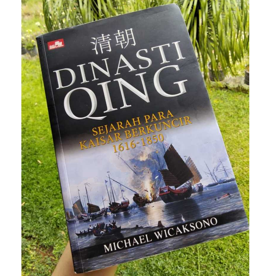 Michael Wicaksono Dinasti Qing: Sejarah Para Kaisar Berkuncir 1616 - 1850 Non Fiction Sejarah Bahasa