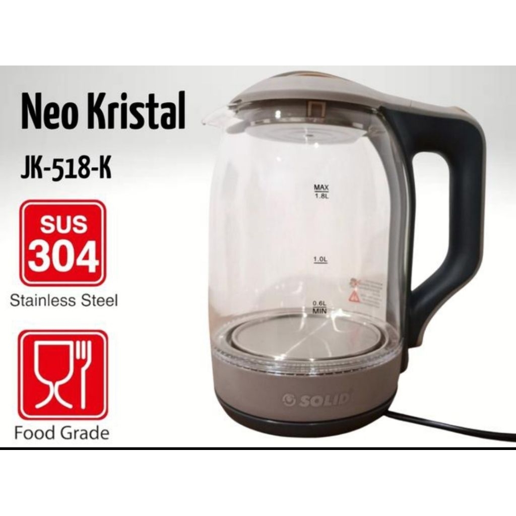 SOLID JUG NEO KRISTAL TEKO / CERET / KETTLE KACA ELEKTRIK STAINLESS STEEL 1.8 LTR