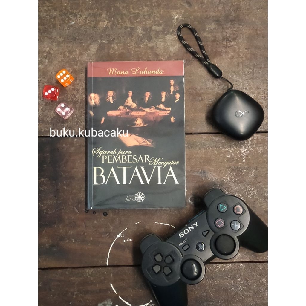 (ORI, LANGKA, Preloved) SEJARAH PARA PEMBESAR MENGATUR BATAVIA - Mona Lohanda