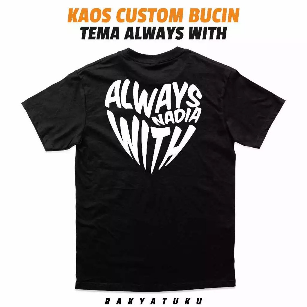 Kaos Bucin Custom Always With Pria Wanita / Kaos Couple Pasangan Bucin Custom Nama / Baju Couple Pas