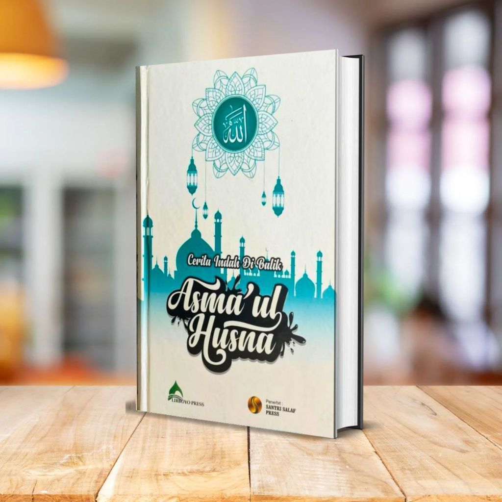 BUKU CERITA INDAH DI BALIK ASMAUL HUSNA Santri Salaf Press — Lirboyo Press
