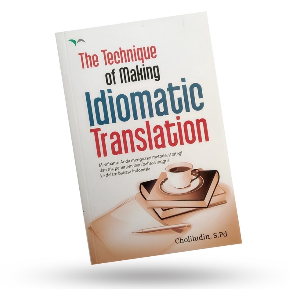 Buku Belajar Bahasa Inggris: The Technique Of Making Idiomatic Translation