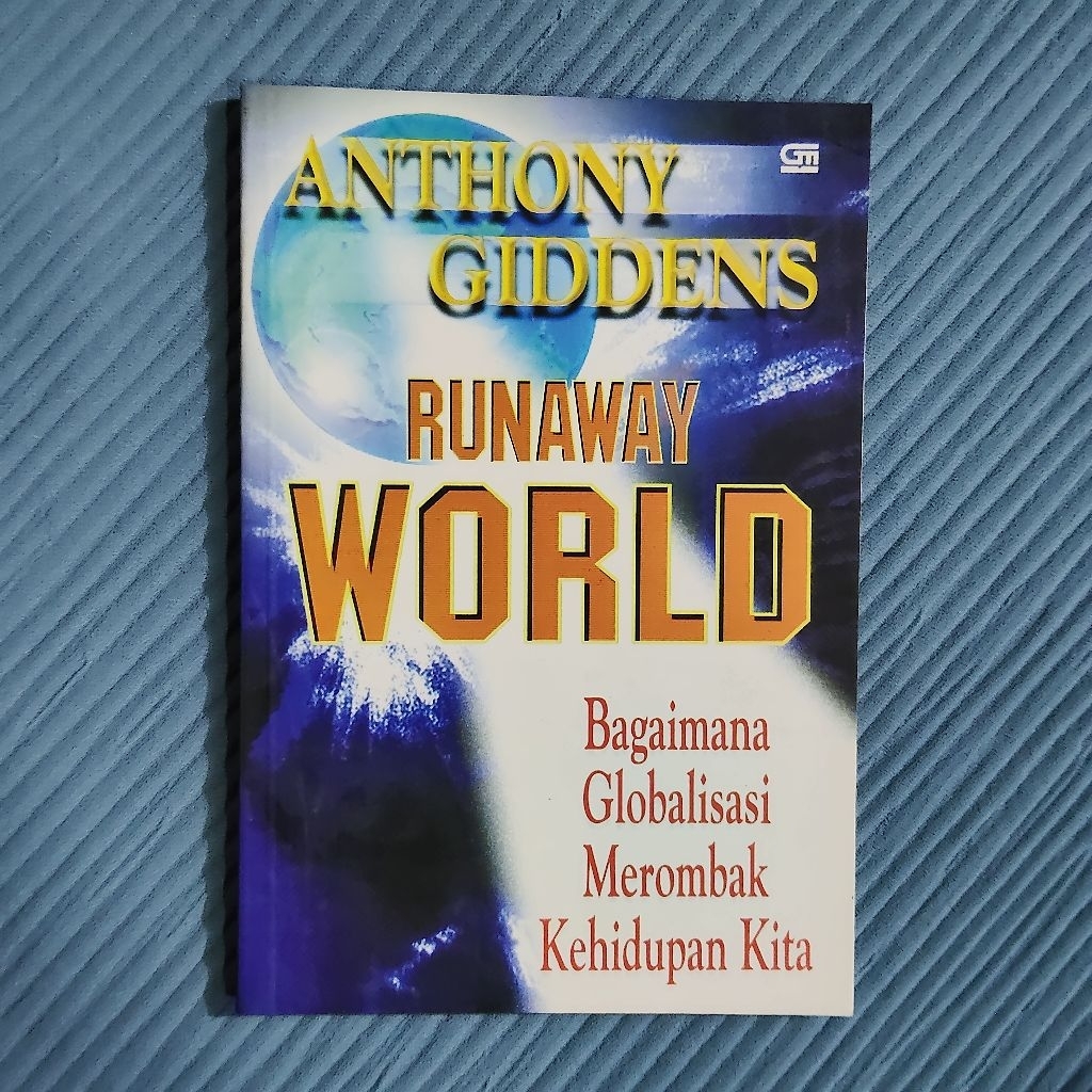 Buku Original • Runaway World - Bagaimana Globalisasi Merombak Kehidupan / ANTHONY GIDDENS
