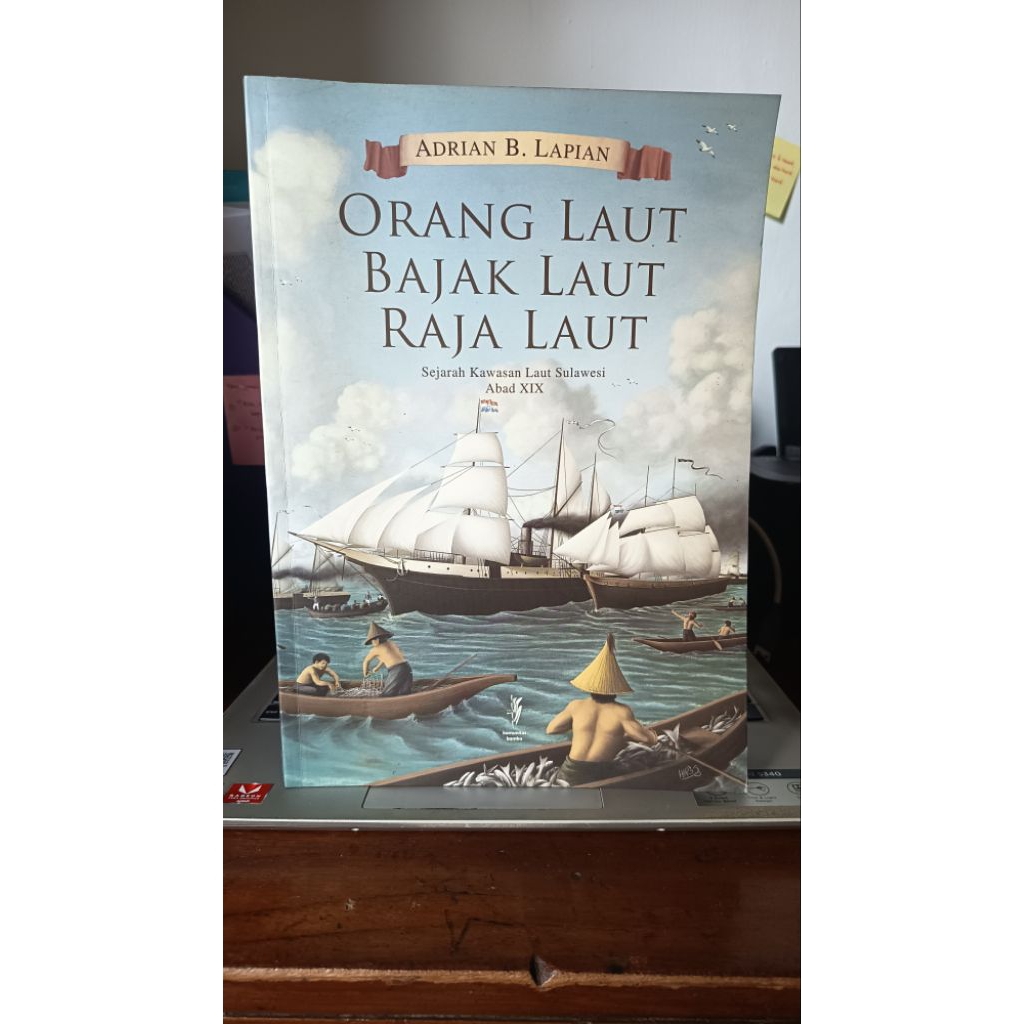 Orang Laut, Bajak Laut, Raja Laut: Sejarah Kawasan Laut Sulawesi Abad XIX (Adrian B. Lapian)