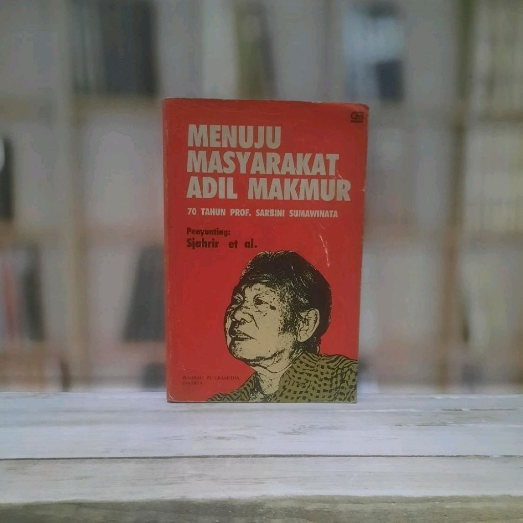 Menuju Masyarakat Adil Makmur - 70 Tahun Prof Sarbini Sumawinata - Original