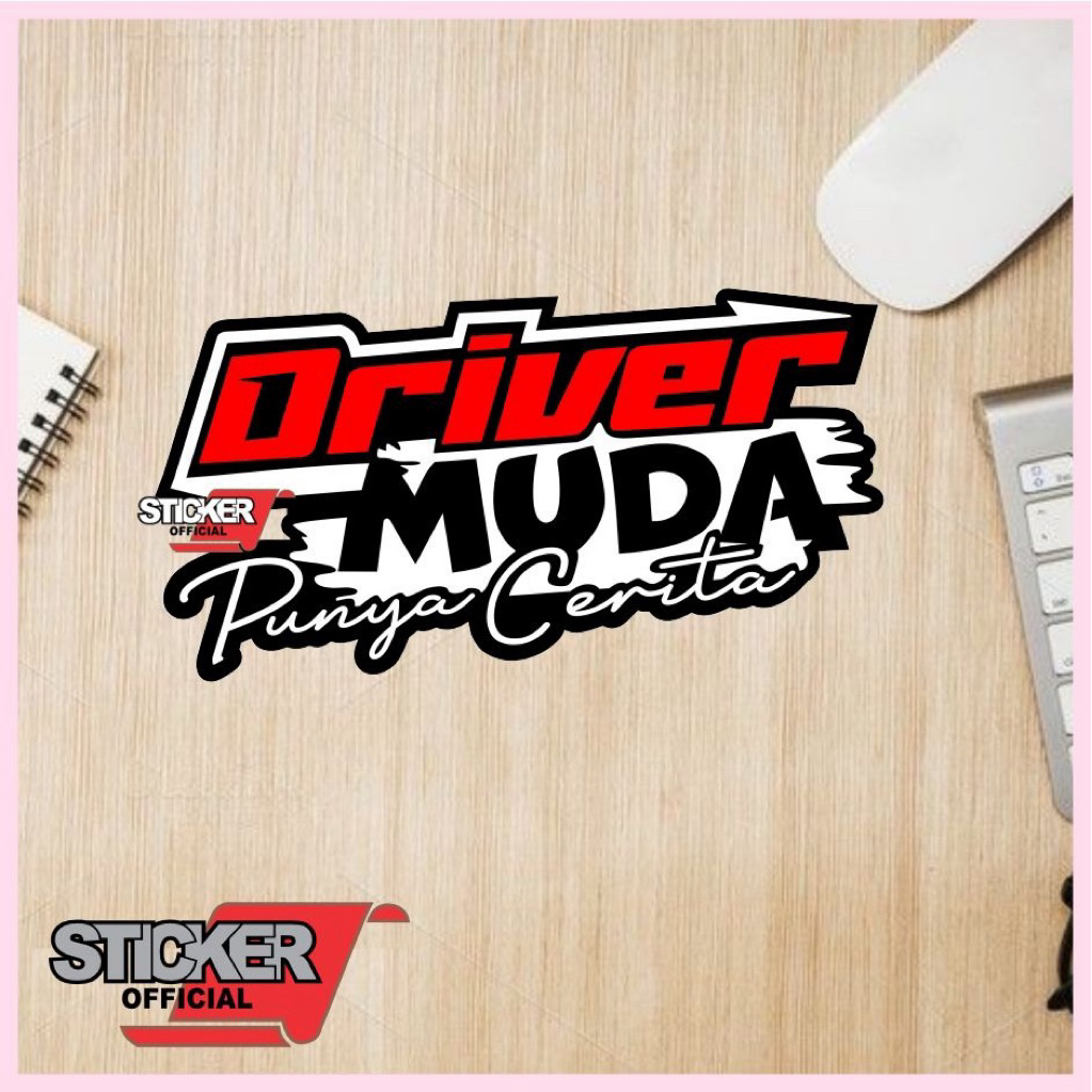 driver muda, stiker driver muda semua punya cerita, motor, mobil