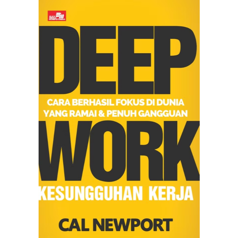 Deep Work Cara Berhasil Fokus Di Dunia Yang Ramai Dan Penuh