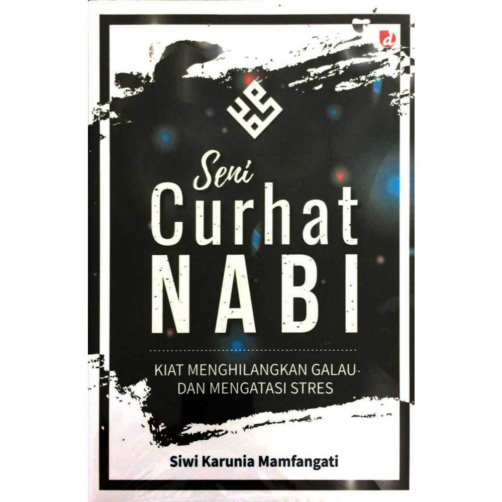 [BEST SELLER] Seni Curhat Nabi - Kiat Menghilangkan Galau & Mengatasi Stres  Bosan dengan rasa cemas