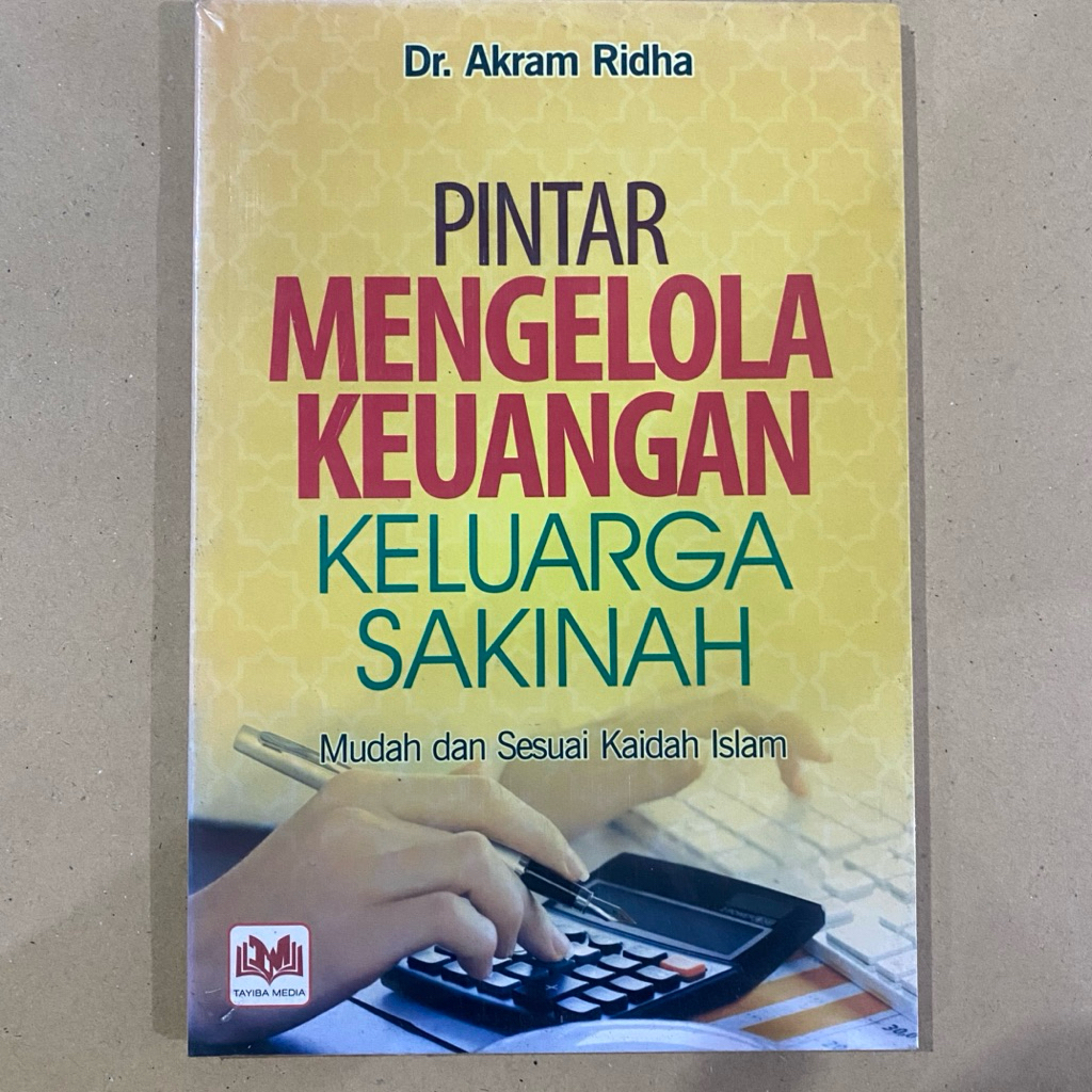 Buku PINTAR MENGELOLA KEUANGAN KELUARGA SAKINAH / dr akram / tayiba