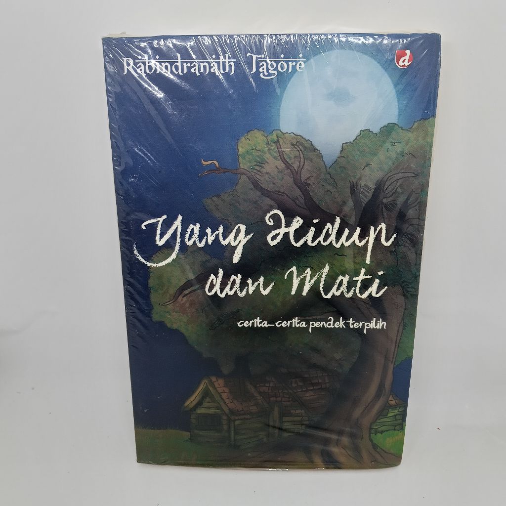 Yang hidup dan mati.Cerita cerita pendek terpilih.Rabindranath tagore