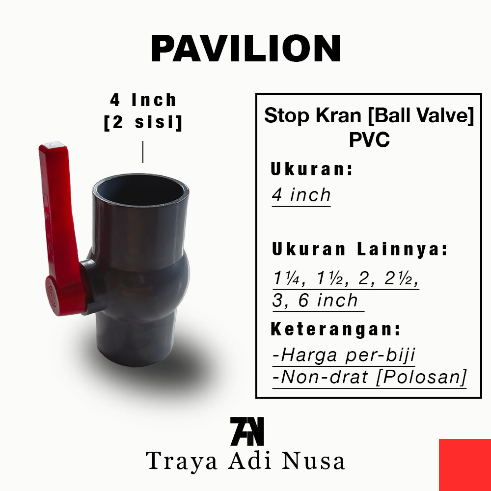 PAVILION Stop Kran Ball Valve PVC 4 inch [NON-DRAT]