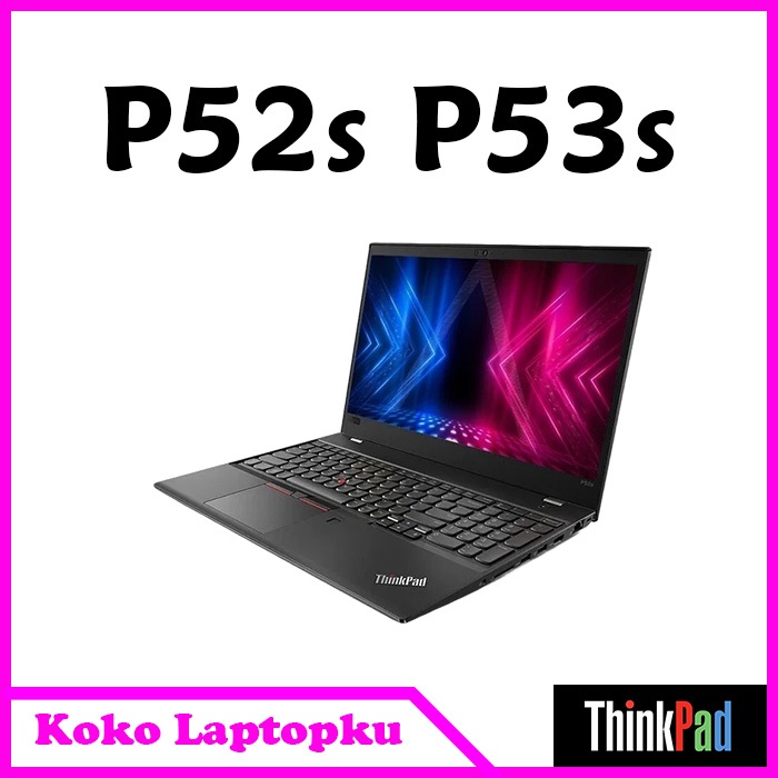 ThinkPad P53s P52s Intel core i7 Gen 8 + Nvidia Quadro - thinkpad P52s P53s / ThinkPad
