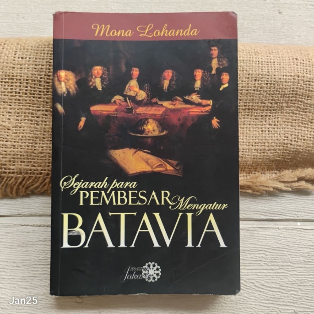 Original | Sejarah Para Pembesar Mengatur Batavia, Mona Lohanda