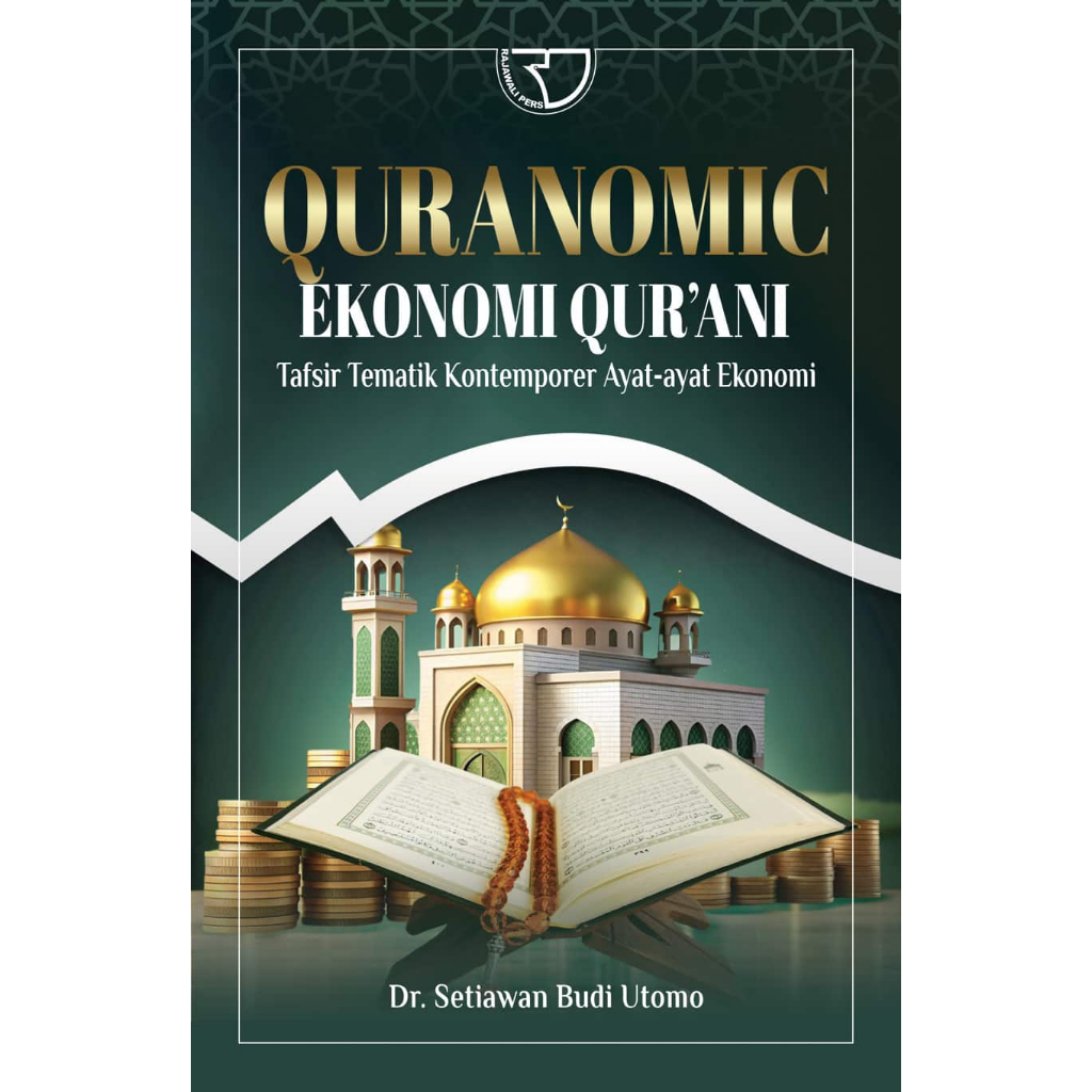 Qura’nomic Ekonomi Qur’ani: Tafsir Tematik KontemporerAyat-ayat Ekonomi – Dr. Setiawan Budi Utomo