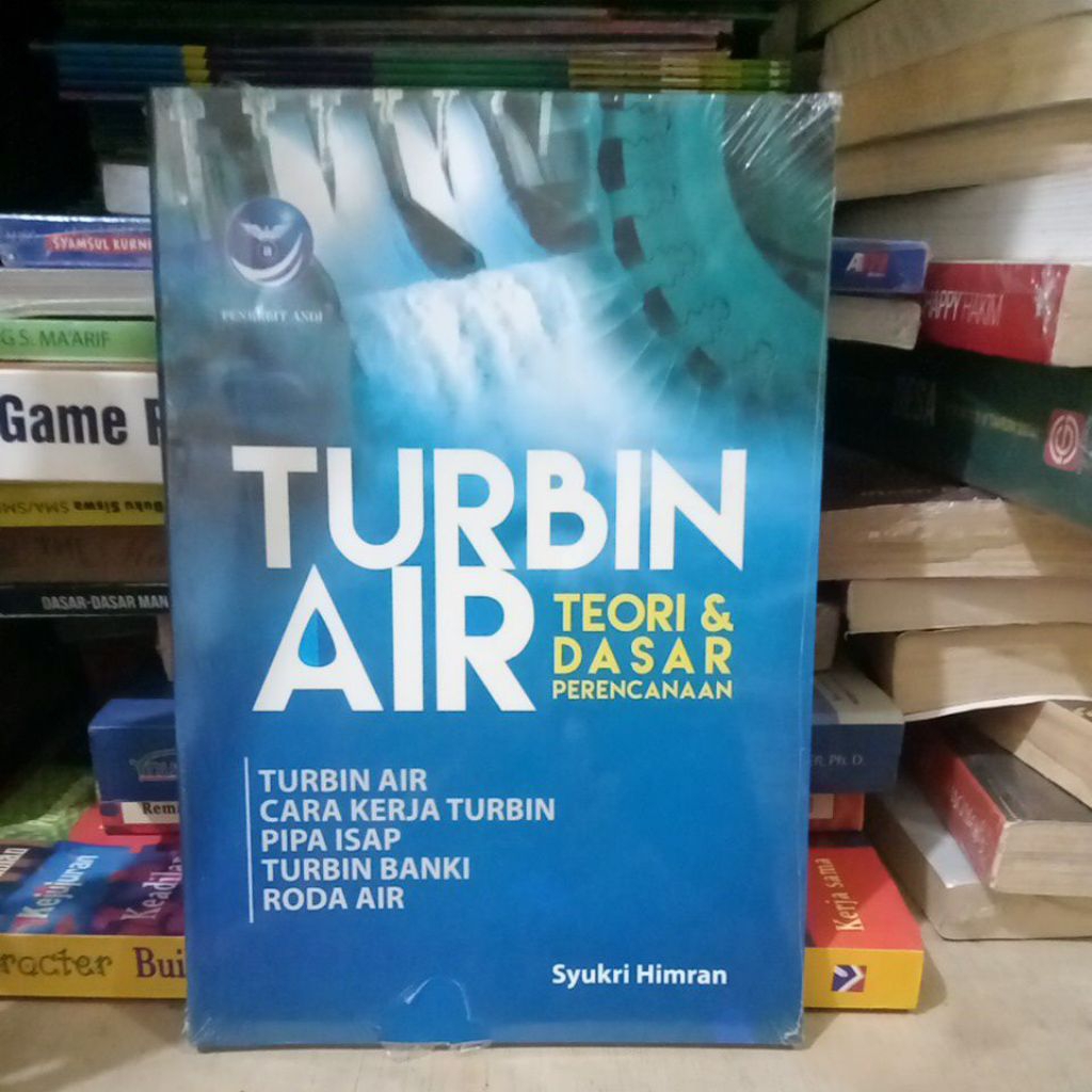 BUKU TURBIN AIR TEORI DAN DASAR TURBIN AIR CARA KERJA TURBIN PIPA ISAP TURBIN BANKI RODA AIR