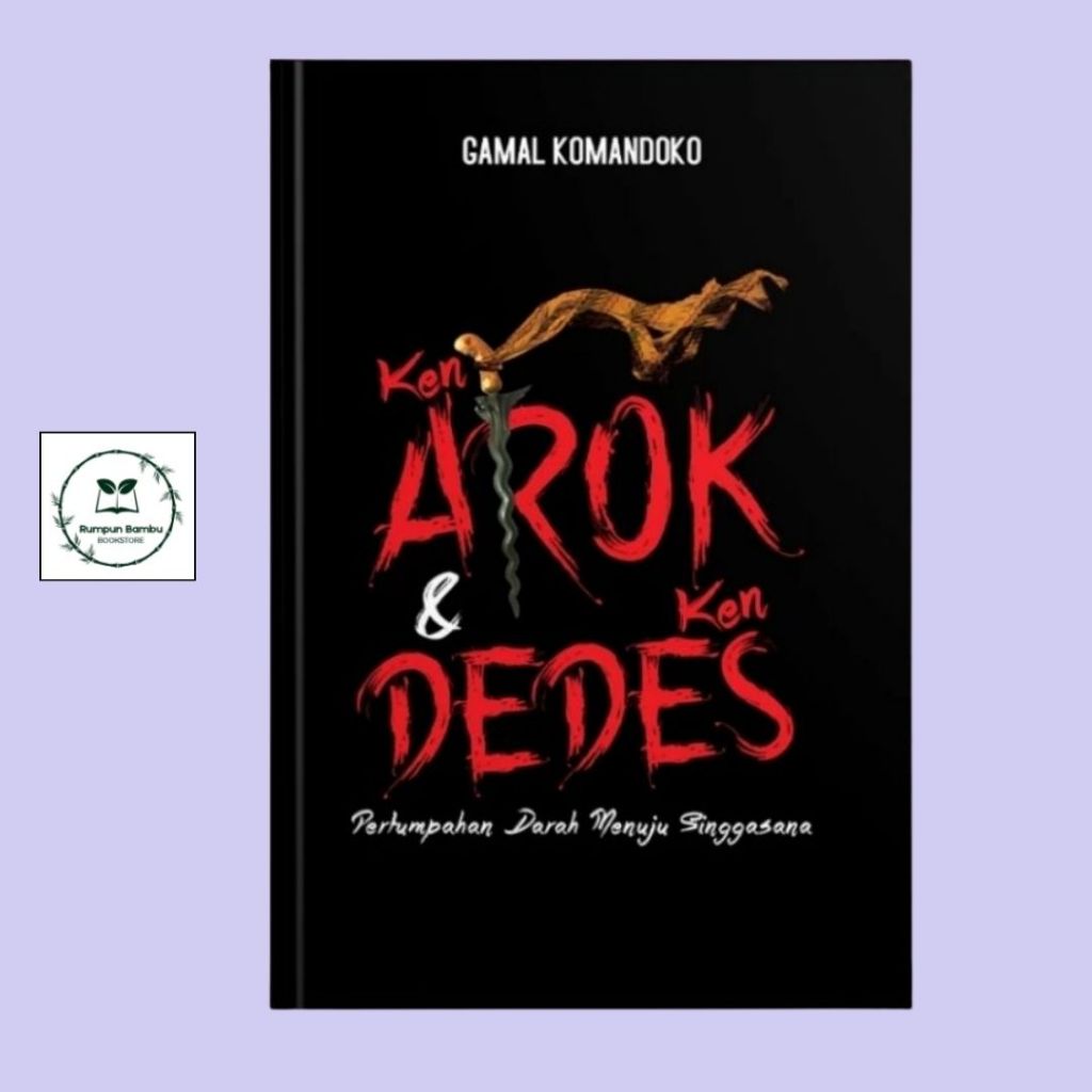 Buku Novel Sejarah Ken Arok dan Ken Dedes /Gamal Kamandoko/ Penerbit Narasi