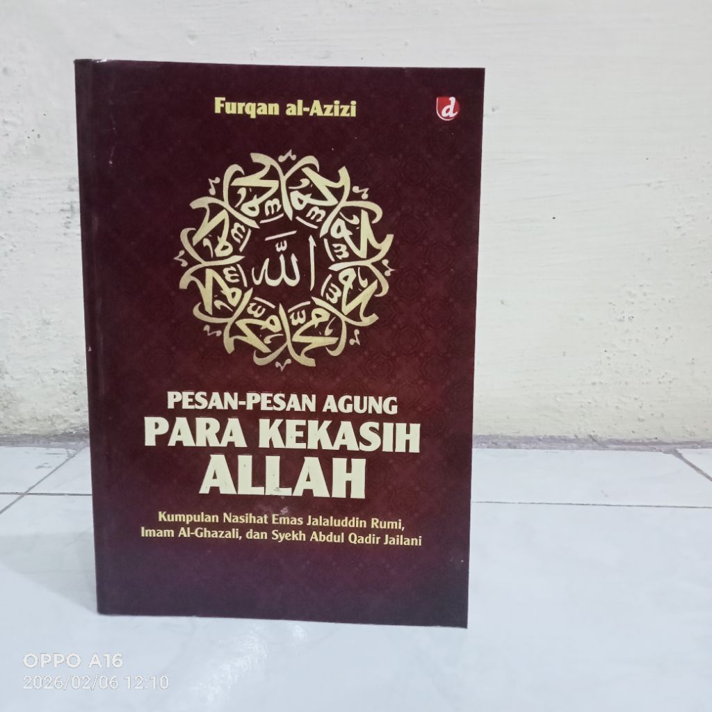 BUKU PESAN PESAN AGUNG PARA KEKASIH ALLAH KUMPULAN NASIHAT EMAS JALALUDDIN RUMI,IMAM AL GHAZALI,DAN 