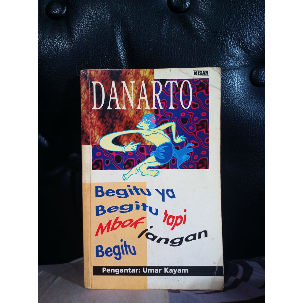 Begitu ya Begitu tapi mbok jangan begitu - Danarto