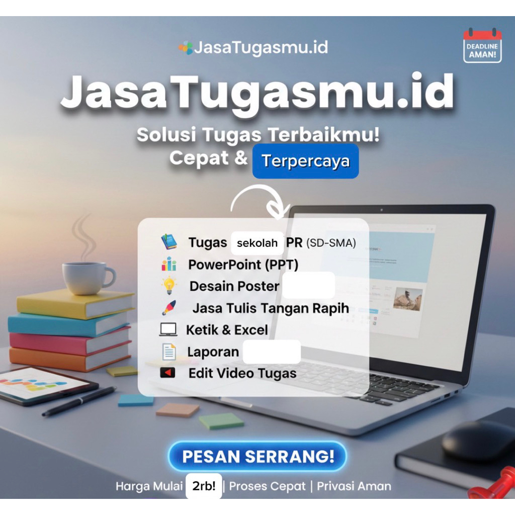 JASA TUGAS SEKOLAH, PPT, KETIK, TULIS TANGAN, EXCEL, POSTER, LAPORAN, EDIT VIDEO SEDERHANA