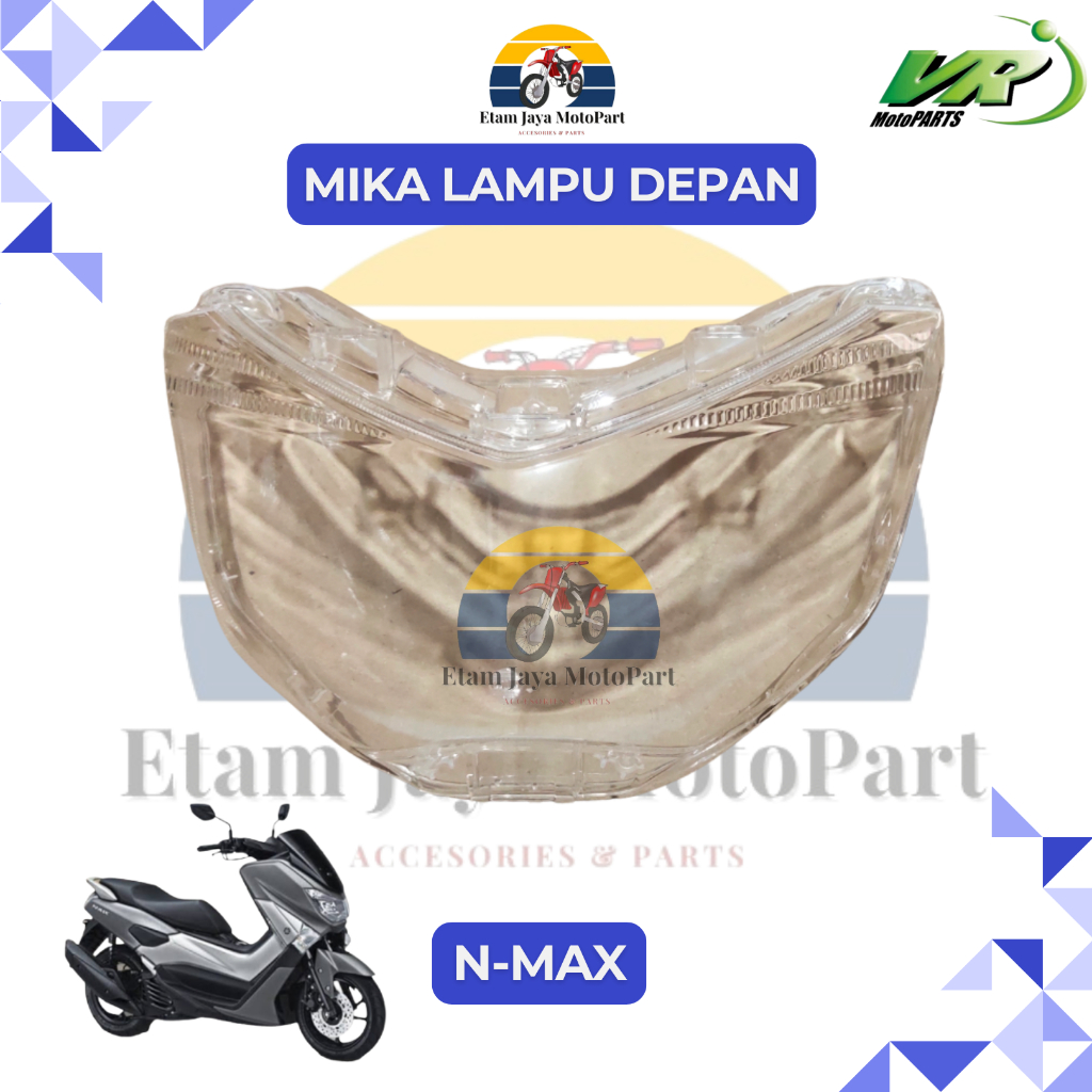 MIKA KACA LAMPU DEPAN N-MAX OLD N-MAX NEW -VR