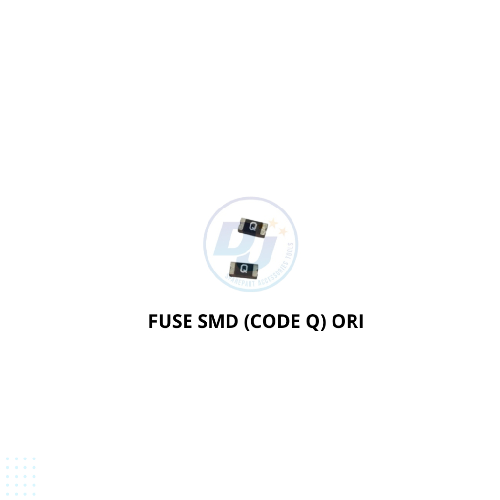 FUSE SMD (CODE D) ORI / FUSE SMD (CODE PLK) ORI / FUSE SMD (CODE Q) ORI
