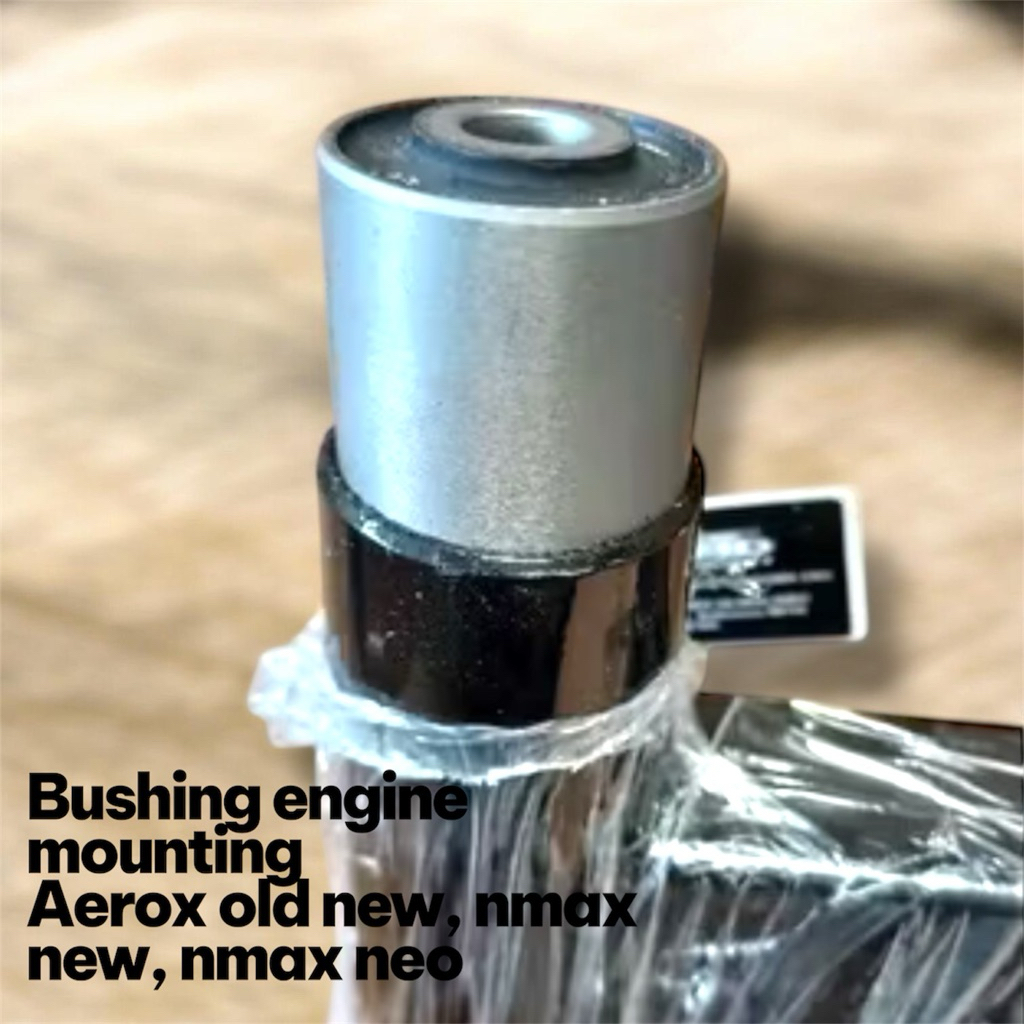 Bushing bosh engine mounting aerox old new nmax new neo