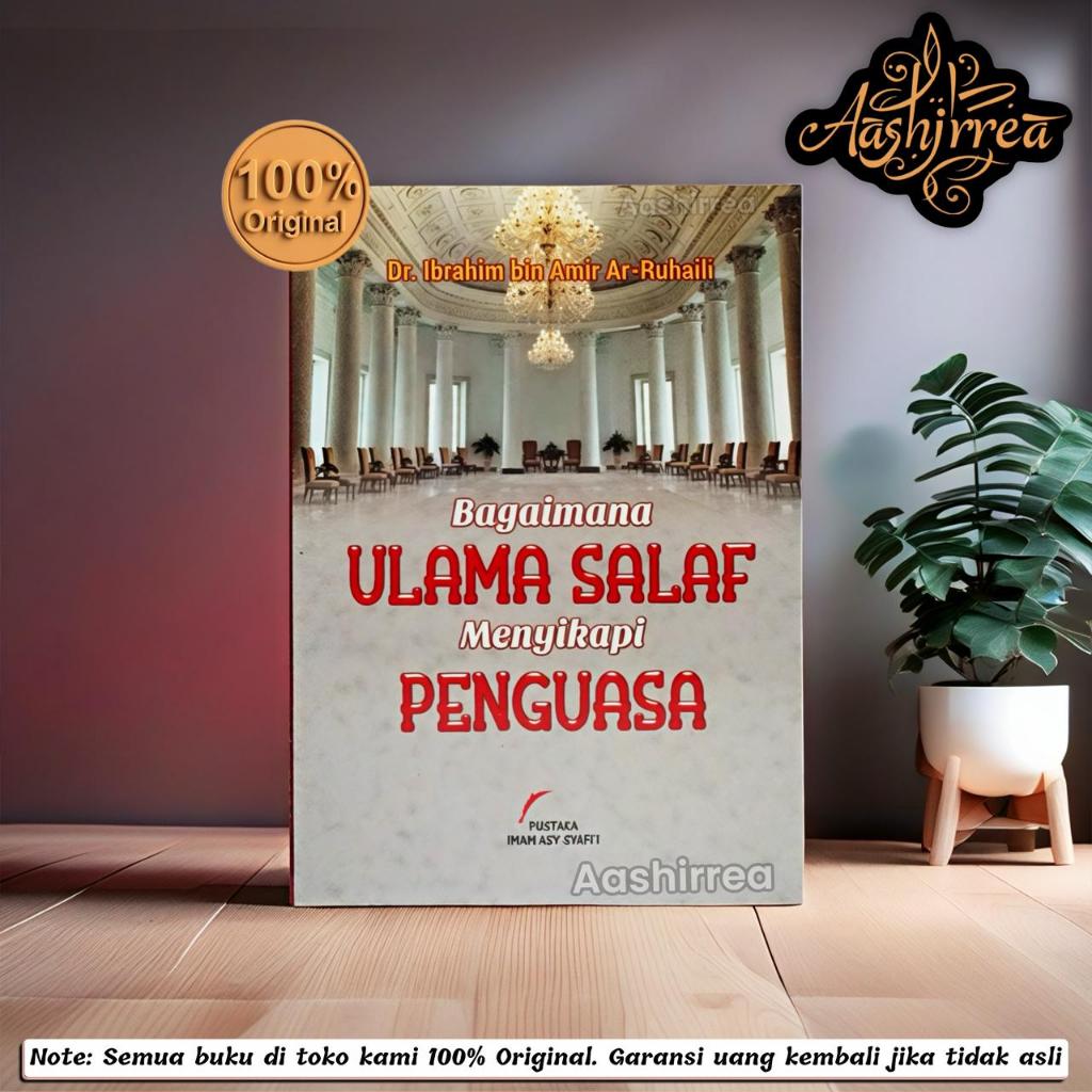 Bagaimana Ulama Salaf Menyikapi Penguasa -  Dr. Ibrahim bin Amir Ar ruhaili - Pustaka Imam As Syafii