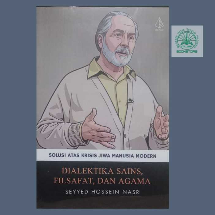 Buku Dialektika Sains Filsafat dan Agama - Seyyed Hossein Nasr - Solusi Krisis jiwa Manusia Modern