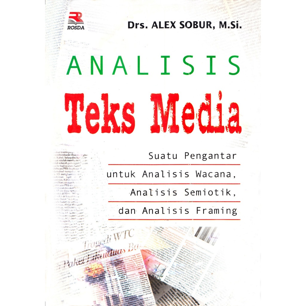 Analisis Teks Media suatu pengatar untuk analisis wacana,analisis semiotik,dan analisis framing - Dr