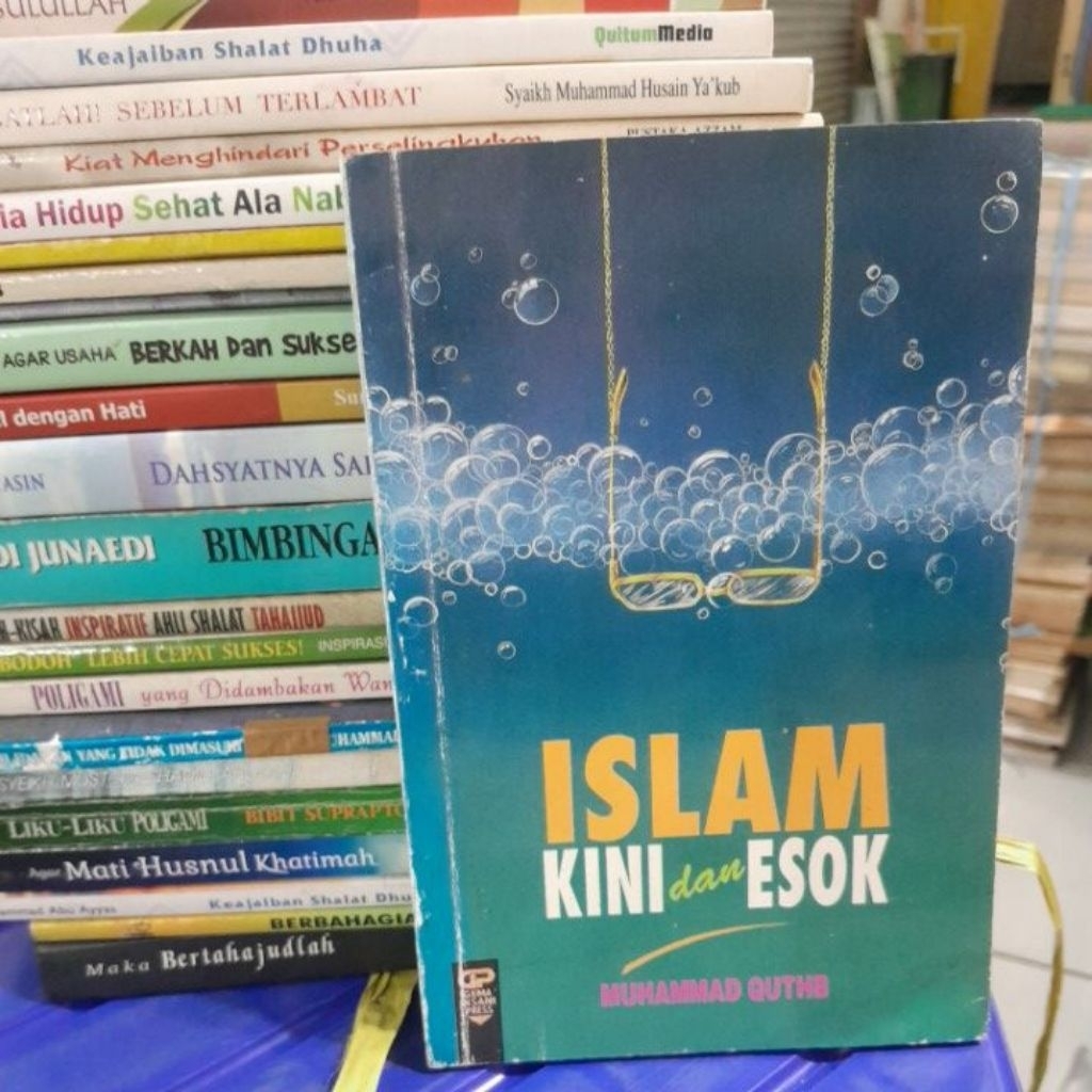 ISLAM KINI DAN ESOK(MUHAMMAD  QUTHB)BUKU BEKAS