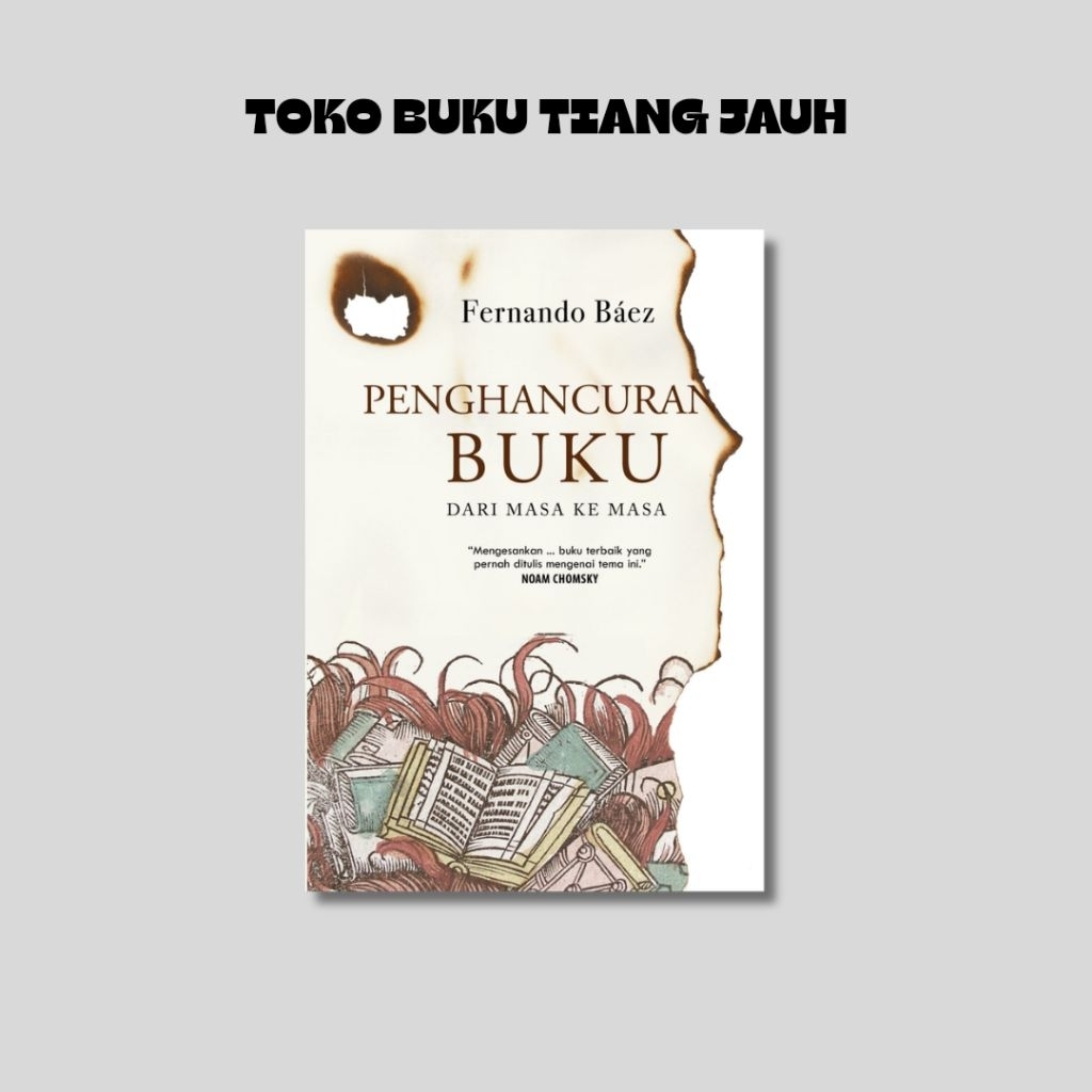 Buku Penghancuran Buku dari Masa ke Masa - Fernando Báez - Marjin Kiri