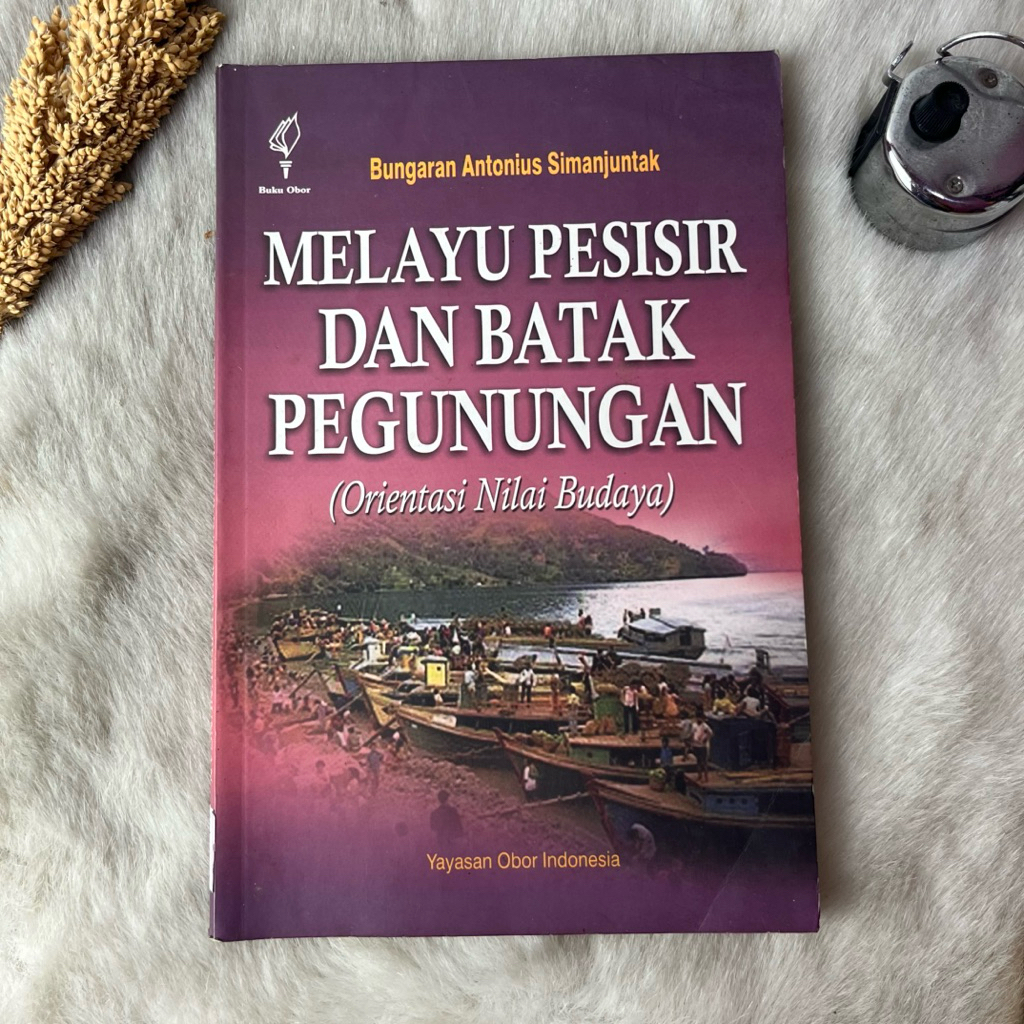 Buku Melayu Pesisir Dan Batak Pegunungan (Orientasi Nilai Budaya) by Bungaran Antonius Simanjutak