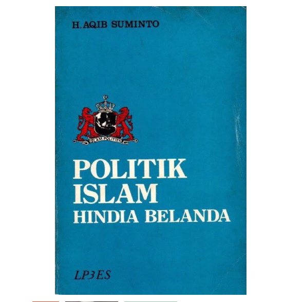 Politik Islam Hindia Belanda - H.Aqib Suminto