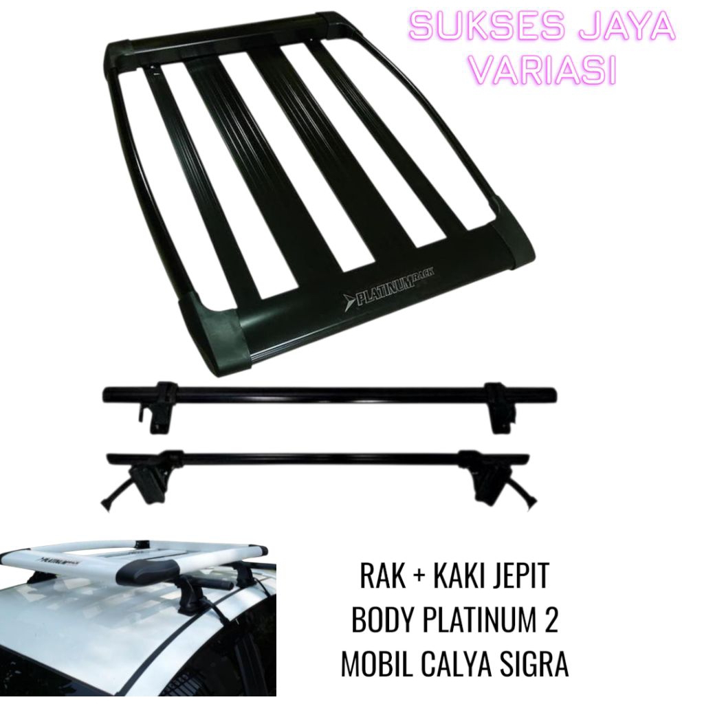 RAK / RACK ATAS MOBIL + KAKI JEPIT BODY PLATINUM MOBIL CALYA SIGRA