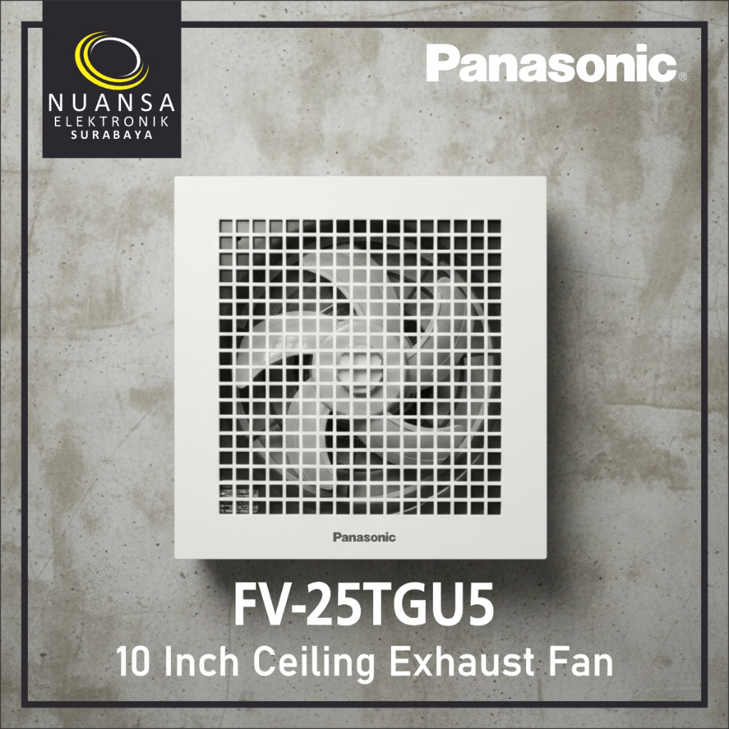 PANASONIC Exhaust Fan FV-25TGU5 10 inch Mount Ventilating Fan | Kipas Ventilasi Langit-Langit | 100%