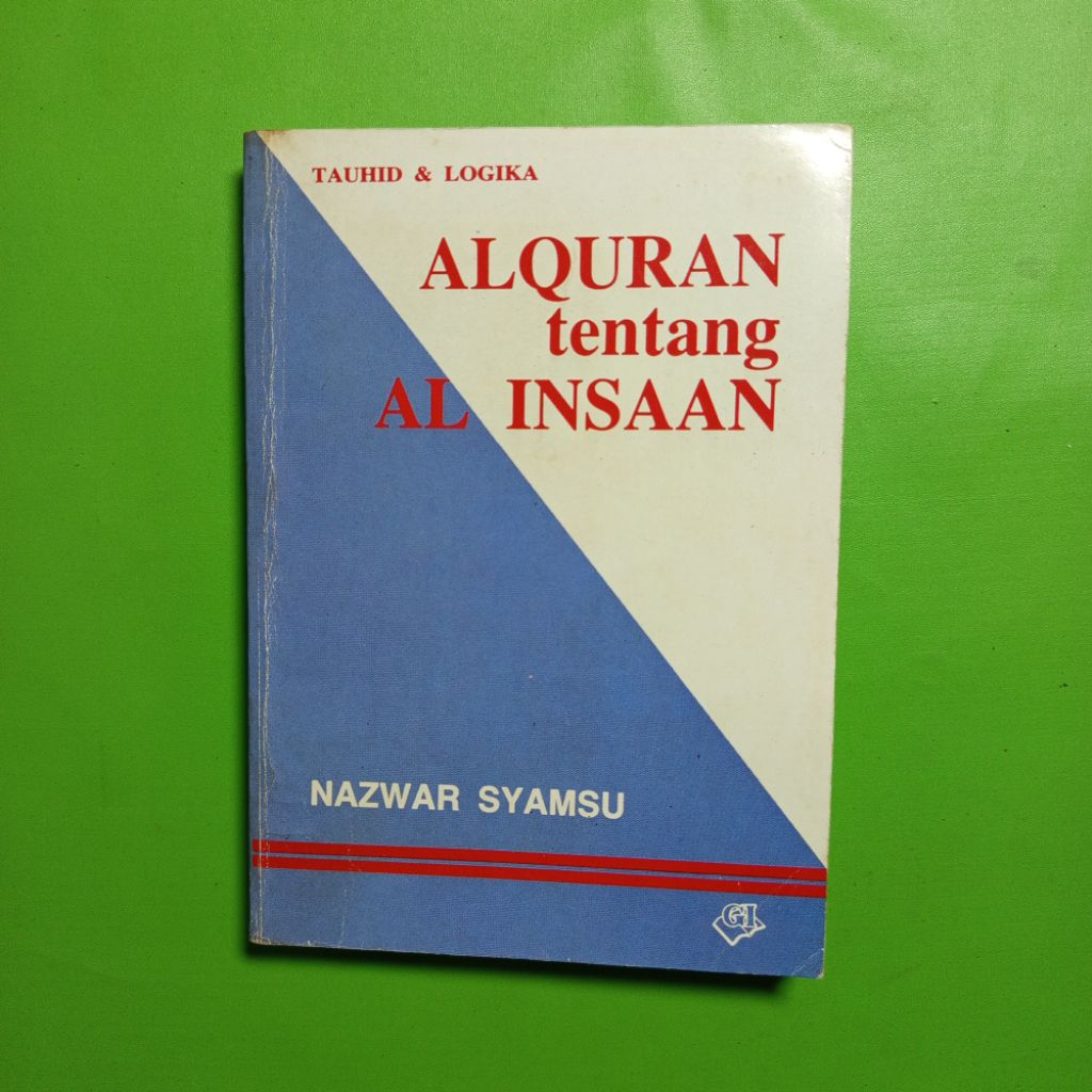 Buku Tauhid & Logika: Alquran tentang Al Insaan - Nazwar Syamsu