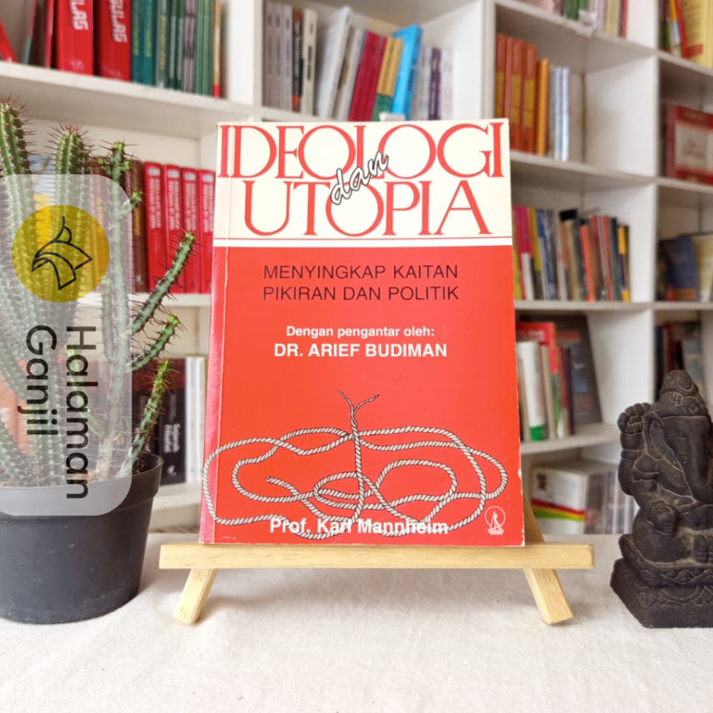 Ideologi Dan Utopia : Menyingkap Kaitan Pikiran dan Politik - Prof. Karl Mannheim - Kanisius