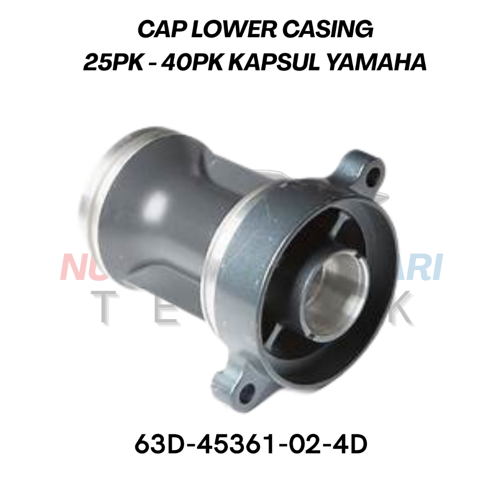 CAP LOWER CASING 25PK & 40PK KAPSUL YAMAHA 63D-45361-02-4D | 40 PK MERCURY 50PK TOHATSU KASDOG SUKU 