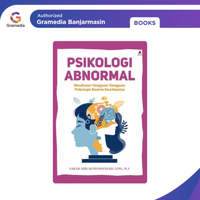 Gramedia Banjarmasin - PSIKOLOGI ABNORMAL : MENELUSURI GANGGUAN-GANGGUAN PSIKOLOGIS