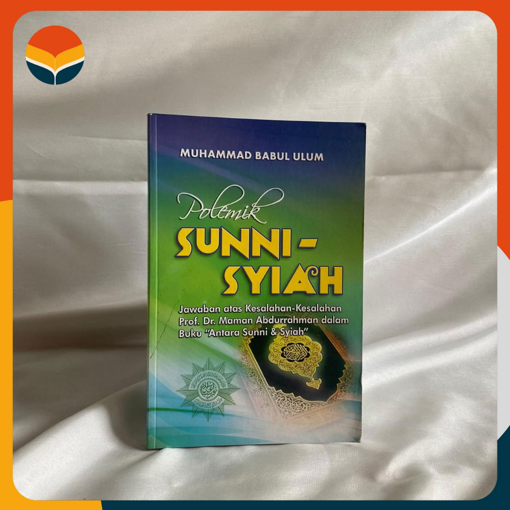 Polemik Sunni-Syiah Jawaban Atas Kesalahan-kesalahan Prof.Dr.Maman Abdurrahman Dalam Buku '"Antara S