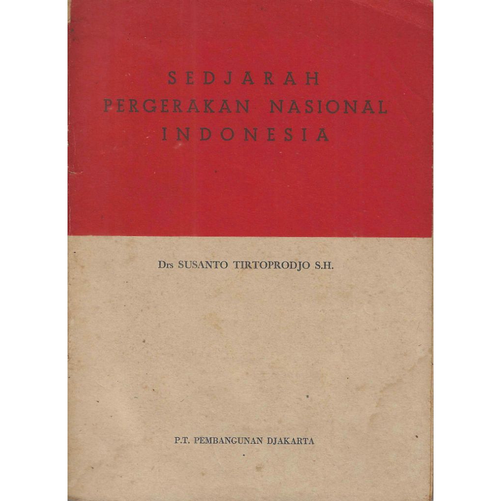 Buku SEDJARAH PERGERAKAN NASIONAL INDONESIA Penulis DRS. SUSANTO TIRTOPRODJO, SH. Penerbit PT PEMBAN