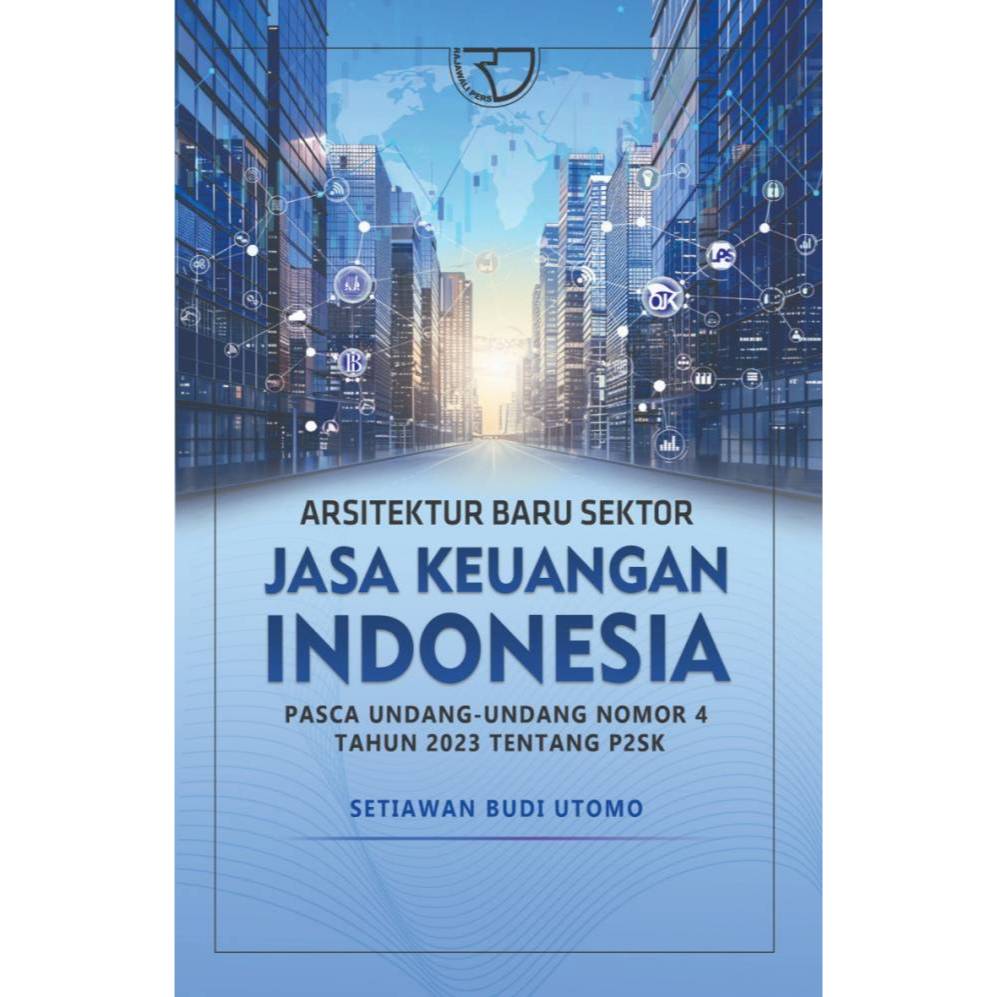 Arsitektur Baru Sektor Jasa Keuangan Indonesia Pasca Undang-Undang Nomor 4 Tahun 2023 tentang P2SK